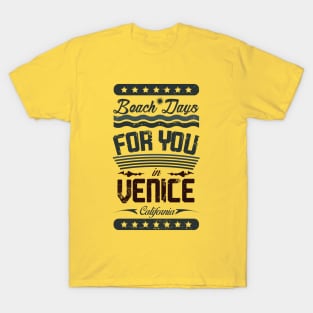 Beach Days for you in Venice Beach - California (dark lettering t-shirt) T-Shirt